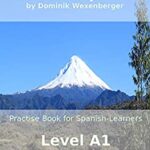 خرید و دانلود نسخه کامل کتاب Practise Spanish:  Practise-book for Spanish learners:  Level A1 – Practise Spanish while reading (Spanish Edition)[2018] –  +  pdf