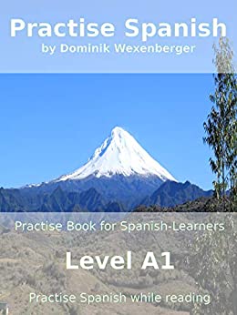 خرید و دانلود نسخه کامل کتاب Practise Spanish:  Practise-book for Spanish learners:  Level A1 – Practise Spanish while reading (Spanish Edition)[2018] –  +  pdf
