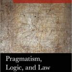 خرید و دانلود نسخه کامل کتاب Pragmatism, Logic, and Law (American Philosophy Series)  –  PDF