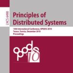 خرید و دانلود نسخه کامل کتاب Principles of Distributed Systems: 14th International Conference, OPODIS 2010, Tozeur, Tunisia, December 14-17, 2010. Proceedings