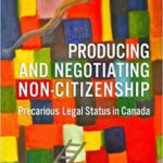 خرید و دانلود نسخه کامل کتاب Producing and Negotiating Non-Citizenship: Precarious Legal Status in Canada –  PDF