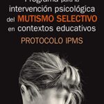 خرید و دانلود نسخه کامل کتاب Programa para la intervención psicológica del mutismo selectivo en contextos educativos[2019] –  +  pdf