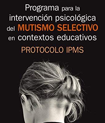 خرید و دانلود نسخه کامل کتاب Programa para la intervención psicológica del mutismo selectivo en contextos educativos[2019] –  +  pdf