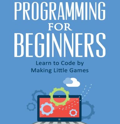 خرید و دانلود نسخه کامل کتاب Programming for Beginners: Learn to Code by Making Little Games