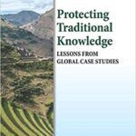 خرید و دانلود نسخه کامل کتاب Protecting Traditional Knowledge Lessons from Global Case Studies (Elgar Intellectual Property and Global Development) [2020] –  PDF