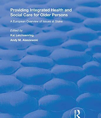 خرید و دانلود نسخه کامل کتاب Providing Integrated Health and Social Services for Older Persons: A European Overview of Issues at Stake (Routledge Revivals)