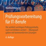 خرید و دانلود نسخه کامل کتاب Prüfungsvorbereitung für IT-Berufe: Die wirklich wichtigen Prüfungsinhalte, nach Lernfeldern sortiert – Übungsaufgaben mit kommentierten Lösungen