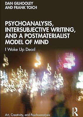 خرید و دانلود نسخه کامل کتاب Psychoanalysis, Intersubjective Writing, and a Postmaterialist Model of Mind : I Woke Up Dead – Pdf