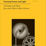 خرید و دانلود نسخه کامل کتاب Pursuing Power and Light: Technology and Physics from James Watt to Albert Einstein –  +  Pdf
