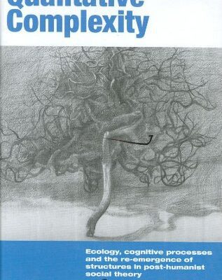 خرید و دانلود نسخه کامل کتاب Qualitative Complexity: Ecology, Cognitive Processes and the Re-Emergence of Structures in Post-Humanist Social Theory (International Library of Sociology) –  PDF
