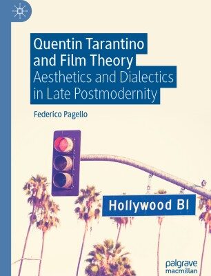 خرید و دانلود نسخه کامل کتاب Quentin Tarantino and Film Theory: Aesthetics and Dialectics in Late Postmodernity –  PDF