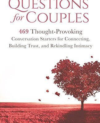 خرید و دانلود نسخه کامل کتاب Questions for Couples: 469 Thought-Provoking Conversation Starters for Connecting, Building Trust, and Rekindling Intimacy –  +  Pdf