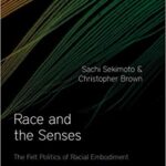 خرید و دانلود نسخه کامل کتاب Race and the Senses The Felt Politics of Racial Embodiment (Sensory Studies) [2020] –  PDF