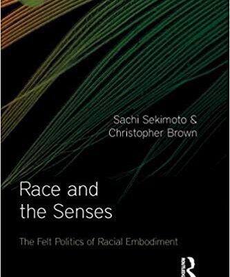 خرید و دانلود نسخه کامل کتاب Race and the Senses The Felt Politics of Racial Embodiment (Sensory Studies) [2020] –  PDF