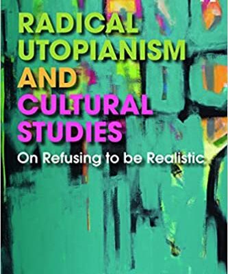 خرید و دانلود نسخه کامل کتاب Radical Utopianism and Cultural Studies[2019] –  PDF