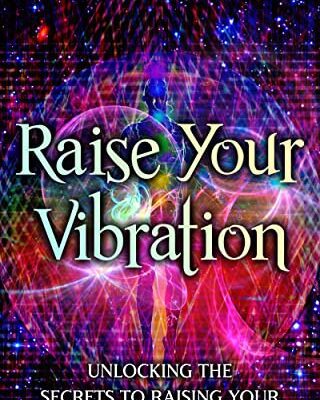 خرید و دانلود نسخه کامل کتاب Raise Your Vibration: Unlocking the Secrets to Raising Your Vibrational Frequency (Extrasensory Perception) Kindle Edition –  +  PDF