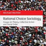 خرید و دانلود نسخه کامل کتاب Rational Choice Sociology:  Essays on Theory, Collective Action and Social Order[2019] –  PDF