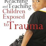 خرید و دانلود نسخه کامل کتاب Reaching and Teaching Children Exposed to Trama –  +  Pdf