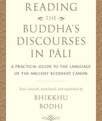 خرید و دانلود نسخه کامل کتاب Reading the Buddha’s Discourses in Pali: A Practical Guide to the Language of the Ancient Buddhist Canon –  +  Pdf