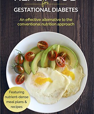 خرید و دانلود نسخه کامل کتاب Real Food for Gestational Diabetes: An Effective Alternative to the Conventional Nutrition Approach – + pdf