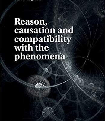 خرید و دانلود نسخه کامل کتاب Reason, causation and compatibility with the phenomena (Series in Philosophy)