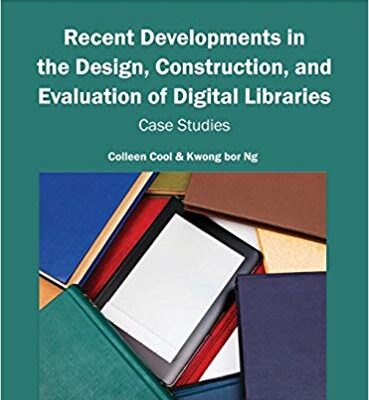 خرید و دانلود نسخه کامل کتاب Recent Developments in the Design, Construction, and Evaluation of Digital Libraries: Case Studies