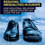 خرید و دانلود نسخه کامل کتاب Reducing Inequalities in Europe: How Industrial Relations and Labour Policies Can Close the Gap –  PDF