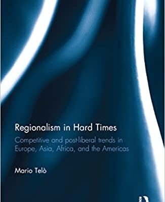 خرید و دانلود نسخه کامل کتاب Regionalism in Hard Times: Competitive and post-liberal trends in Europe, Asia, Africa, and the Americas –  Pdf