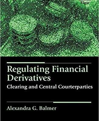 خرید و دانلود نسخه کامل کتاب Regulating Financial Derivatives: Clearing and Central Counterparties (Elgar Financial Law series)