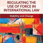 خرید و دانلود نسخه کامل کتاب Regulating the Use of Force in International Law: Stability and Change [2021] –  PDF