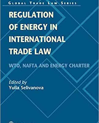 خرید و دانلود نسخه کامل کتاب Regulation of Energy in International Trade Law: WTO, NAFTA and Energy Charter (Global Trade Law Series Book 34) –  +  PDF