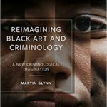 خرید و دانلود نسخه کامل کتاب Reimagining Black Art and Criminology: A New Criminological Imagination –  Pdf