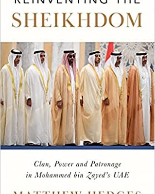 خرید و دانلود نسخه کامل کتاب Reinventing the Sheikhdom: Clan, Power and Patronage in Mohammed bin Zayed’s UAE –  +  Pdf
