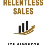 خرید و دانلود نسخه کامل کتاب Relentless Sales: The Skills, Mentality, & Faith Needed to Be Great in Sales –  +  PDF