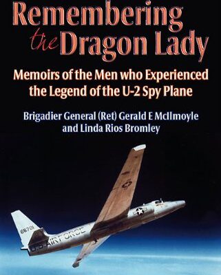 خرید و دانلود نسخه کامل کتاب Remembering the Dragon Lady: Memoirs of the Men who Experienced the Legend of the U-2 Spy Plane  –  PDF