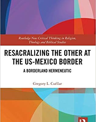 خرید و دانلود نسخه کامل کتاب Resacralizing the Other at the US-Mexico Border: A Borderland Hermeneutic