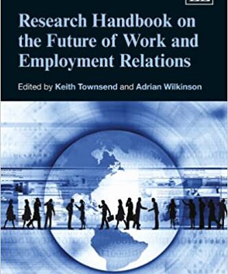 خرید و دانلود نسخه کامل کتاب Research Handbook on the Future of Work and Employment Relations (Research Handbooks in Business and Management series)[2011] –  PDF
