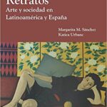 خرید و دانلود نسخه کامل کتاب Retratos Arte y Sociedad en Latinoamerica y Espana (Spanish Edition) –  PDF
