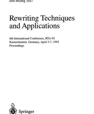 خرید و دانلود نسخه کامل کتاب Rewriting Techniques and Applications: 6th International Conference, RTA-95 Kaiserslautern, Germany, April 5–7, 1995 Proceedings