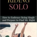خرید و دانلود نسخه کامل کتاب Riding Solo: How to Embrace Being Single and Prepare to Find Mr. Right (Relationship and Dating Advice for Women) Paperback – March 24, 2019 –  +  PDF