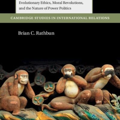 خرید و دانلود نسخه کامل کتاب Right and Wronged in International Relations: Evolutionary Ethics, Moral Revolutions, and the Nature of Power Politics (Cambridge Studies in International Relations) –  +  Pdf