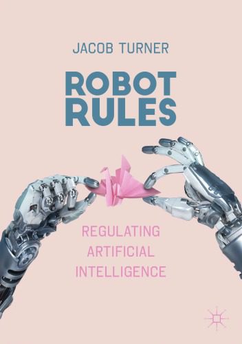 خرید و دانلود نسخه کامل کتاب Robot Rules: Regulating Artificial Intelligence_68627ca8b50a6.jpeg خرید و دانلود نسخه کامل کتاب Robot Rules: Regulating Artificial Intelligence