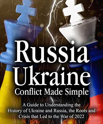 خرید و دانلود نسخه کامل کتاب Russia – Ukraine Conflict Made Simple: A Guide to Understanding the History of Ukraine and Russia –  +  PDF