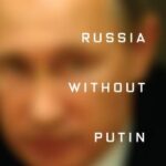 خرید و دانلود نسخه کامل کتاب Russia Without Putin: Money, Power and the Myths of the New Cold War –  +  Pdf