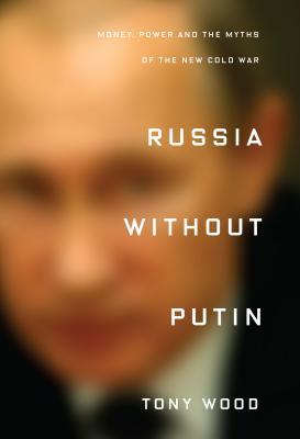 خرید و دانلود نسخه کامل کتاب Russia Without Putin: Money, Power and the Myths of the New Cold War –  +  Pdf