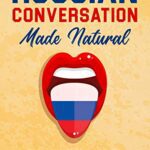 خرید و دانلود نسخه کامل کتاب Russian Conversation Made Natural: Engaging Dialogues to Learn Russian –  +  PDF