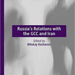 خرید و دانلود نسخه کامل کتاب Russia’s Relations with the GCC and Iran –  Pdf