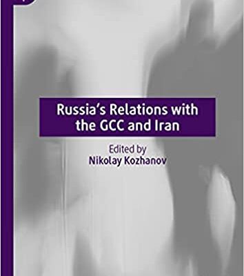 خرید و دانلود نسخه کامل کتاب Russia’s Relations with the GCC and Iran –  Pdf