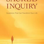 خرید و دانلود نسخه کامل کتاب Sacred Inquiry: Questions That Can Transform Your Life –  +  pdf