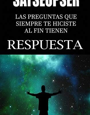 خرید و دانلود نسخه کامل کتاب SATSEUPSER: Las preguntas que SIEMPRE te hiciste al fin tienen RESPUESTA (Spanish Edition) – + pdf